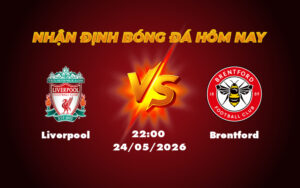 liverpool brentford 24 05 ngoai hang anh